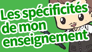 Les spécificités de mon enseignement Les spécificités de mon enseignement